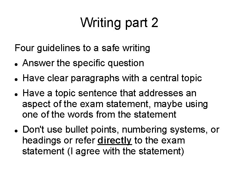 Writing part 2 Four guidelines to a safe writing Answer the specific question Have