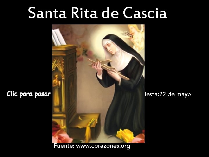 Santa Rita de Cascia Fiesta: 22 de mayo Fuente: www. corazones. org 