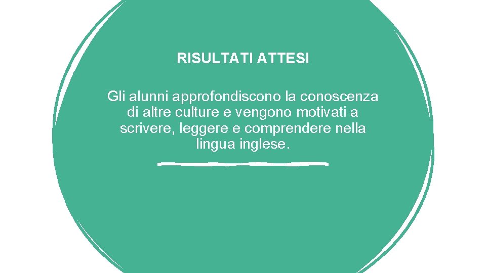 RISULTATI ATTESI Gli alunni approfondiscono la conoscenza di altre culture e vengono motivati a