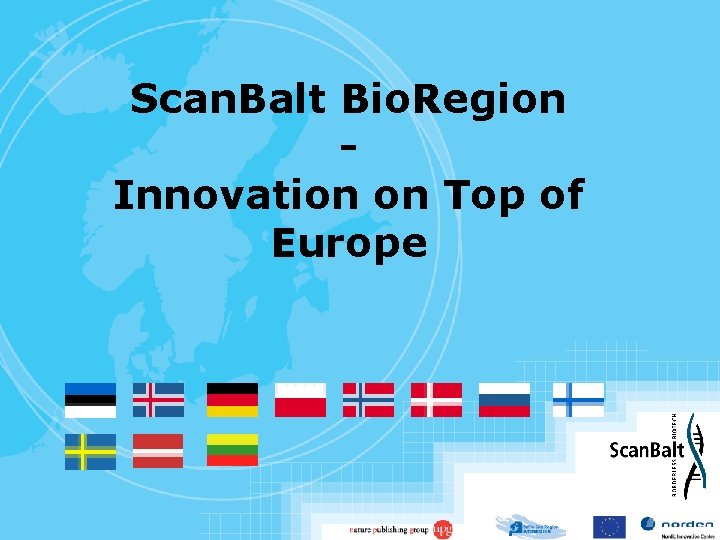 Scan. Balt Bio. Region Innovation on Top of Europe 