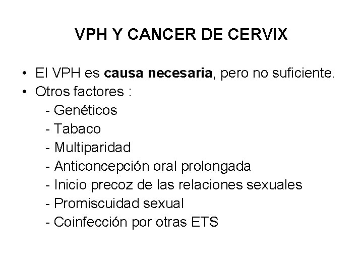 VPH Y CANCER DE CERVIX • El VPH es causa necesaria, pero no suficiente.