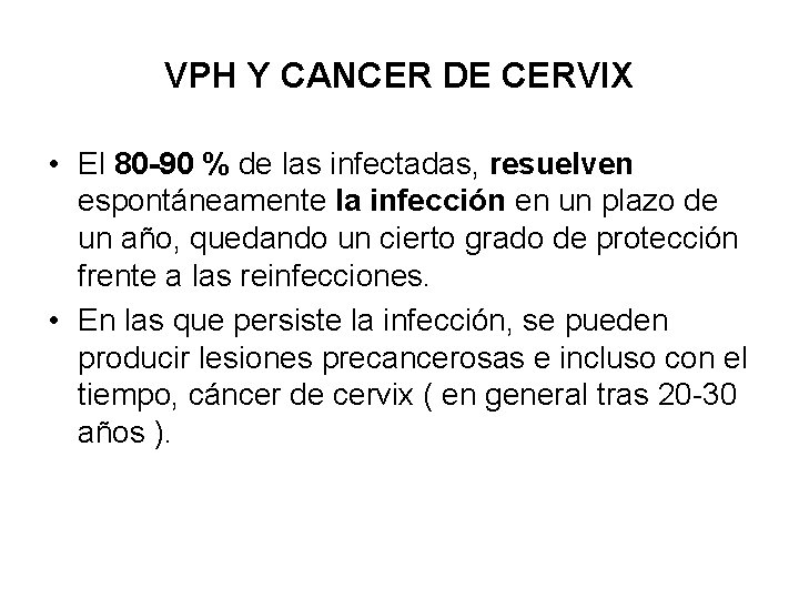 VPH Y CANCER DE CERVIX • El 80 -90 % de las infectadas, resuelven