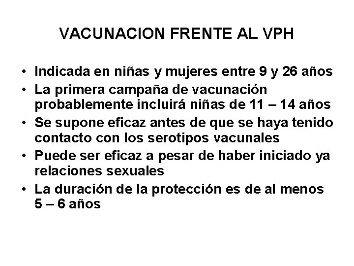 VACUNACION FRENTE AL VPH • Indicada en niñas y mujeres entre 9 y 26