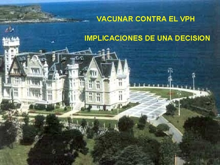 VACUNAR CONTRA EL VPH IMPLICACIONES DE UNA DECISION 