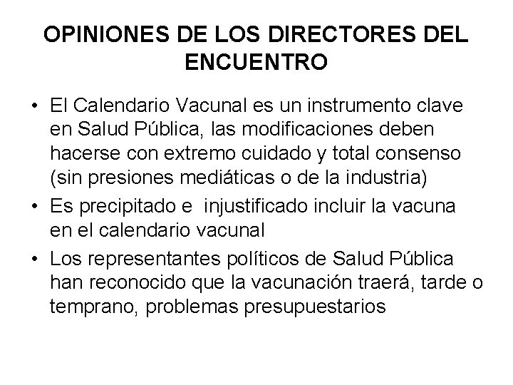 OPINIONES DE LOS DIRECTORES DEL ENCUENTRO • El Calendario Vacunal es un instrumento clave