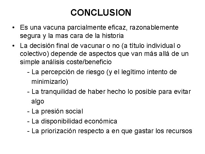 CONCLUSION • Es una vacuna parcialmente eficaz, razonablemente segura y la mas cara de