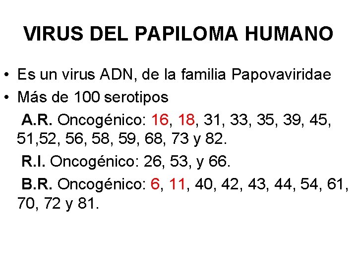 VIRUS DEL PAPILOMA HUMANO • Es un virus ADN, de la familia Papovaviridae •