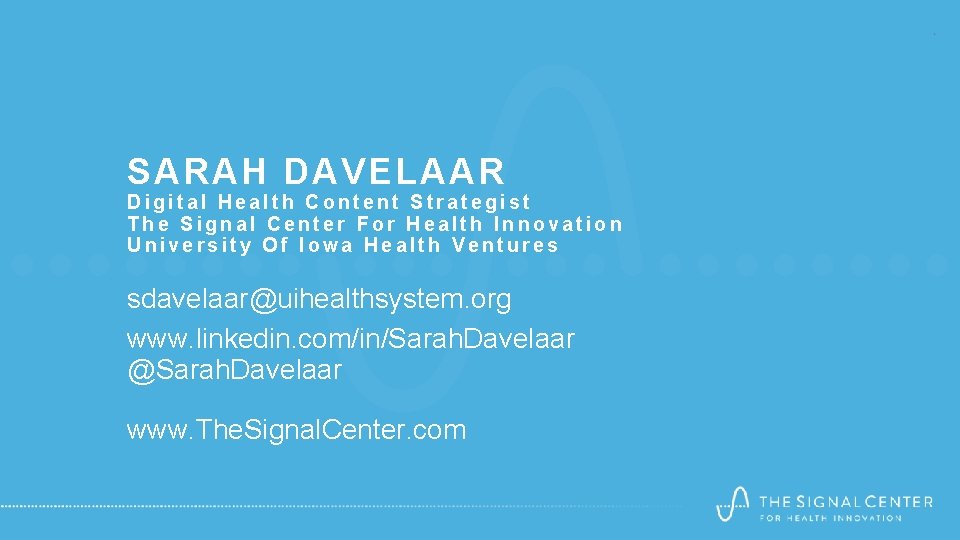 SARAH DAVELAAR Digital Health Content Strategist The Signal Center For Health Innovation University Of SARAH DAVELAAR Digital Health Content Strategist The Signal Center For Health Innovation University Of