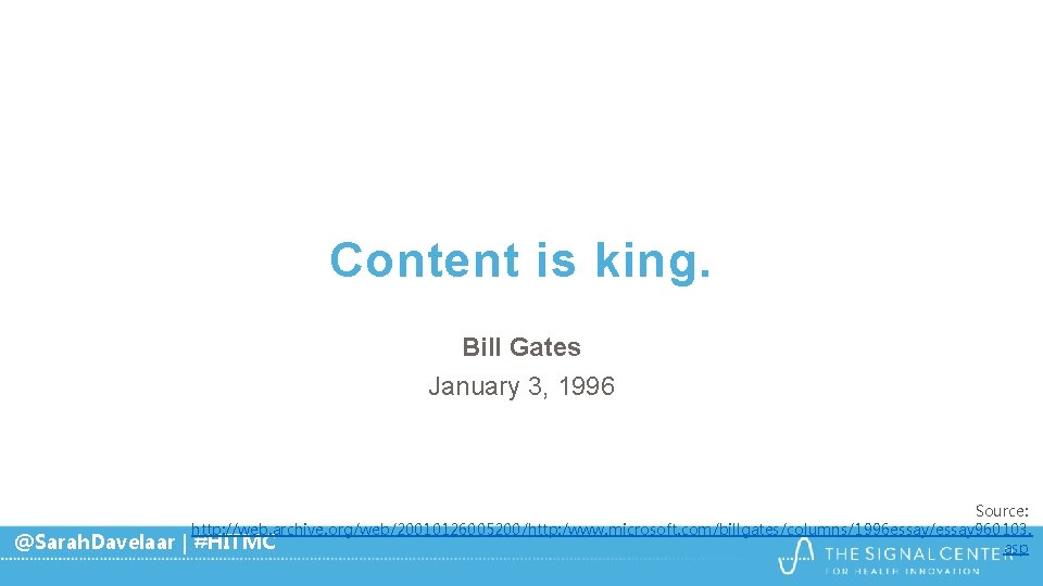 Content is king. Bill Gates January 3, 1996 @Sarah. Davelaar Source: http: //web. archive. Content is king. Bill Gates January 3, 1996 @Sarah. Davelaar Source: http: //web. archive.