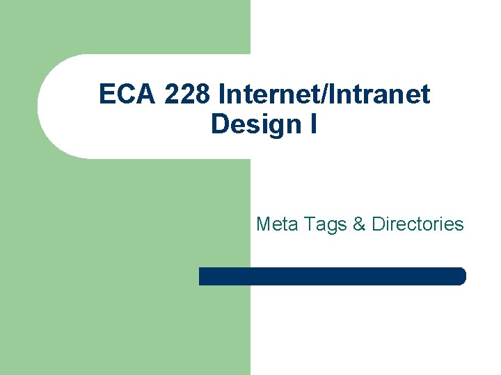 ECA 228 Internet/Intranet Design I Meta Tags & Directories 