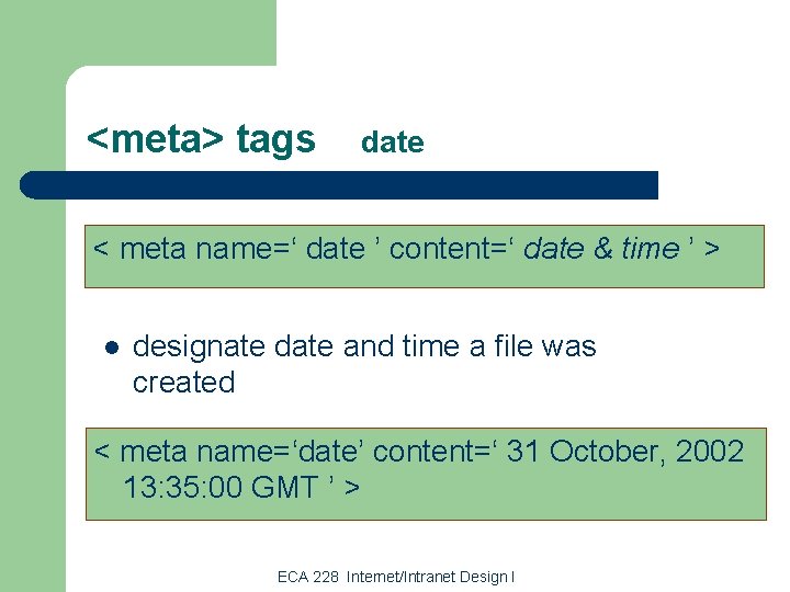 <meta> tags date < meta name=‘ date ’ content=‘ date & time ’ >