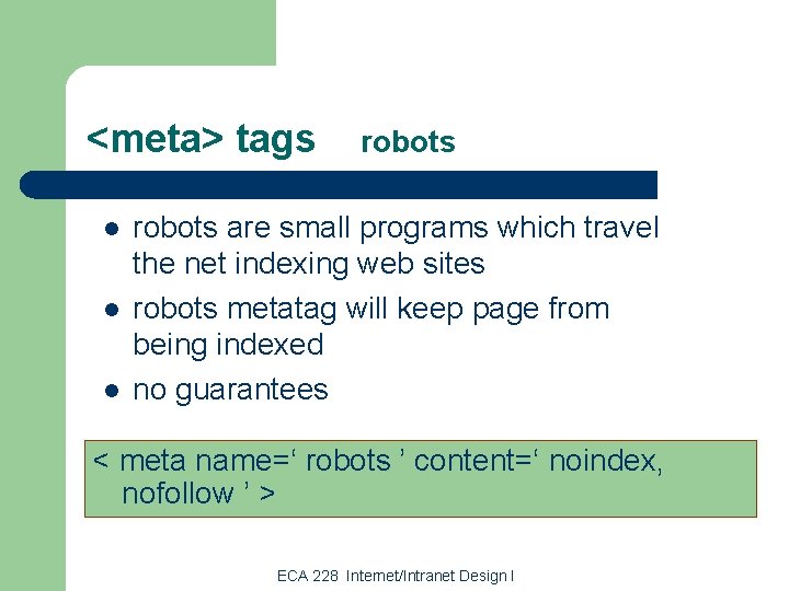 <meta> tags l l l robots are small programs which travel the net indexing