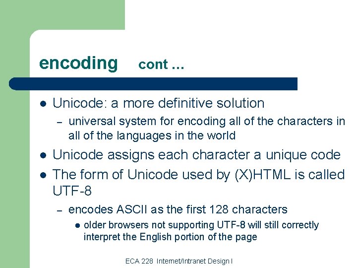 encoding l Unicode: a more definitive solution – l l cont … universal system encoding l Unicode: a more definitive solution – l l cont … universal system