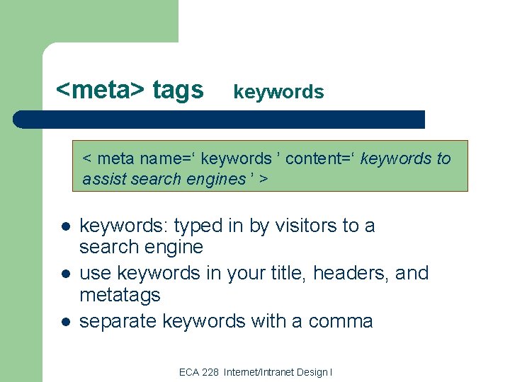 <meta> tags keywords < meta name=‘ keywords ’ content=‘ keywords to assist search engines