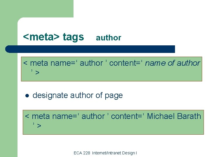 <meta> tags author < meta name=‘ author ’ content=‘ name of author ’> l