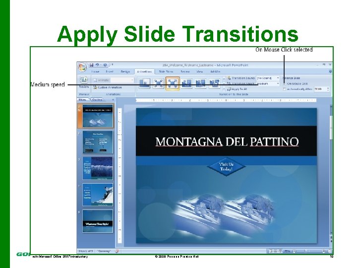 Apply Slide Transitions Graphic showing transition options with Microsoft Office 2007 Introductory © 2008