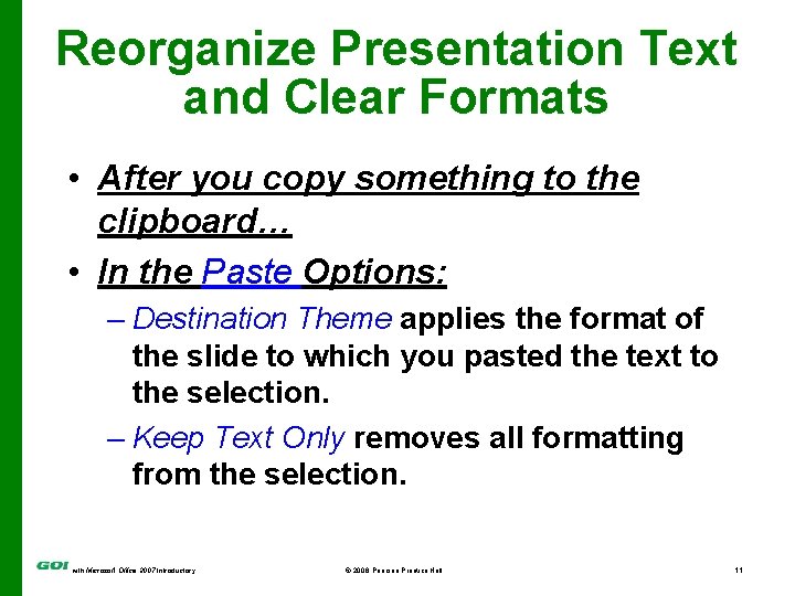 Reorganize Presentation Text and Clear Formats • After you copy something to the clipboard…