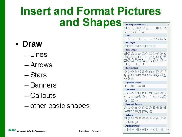 Insert and Format Pictures and Shapes • Draw – Lines – Arrows – Stars