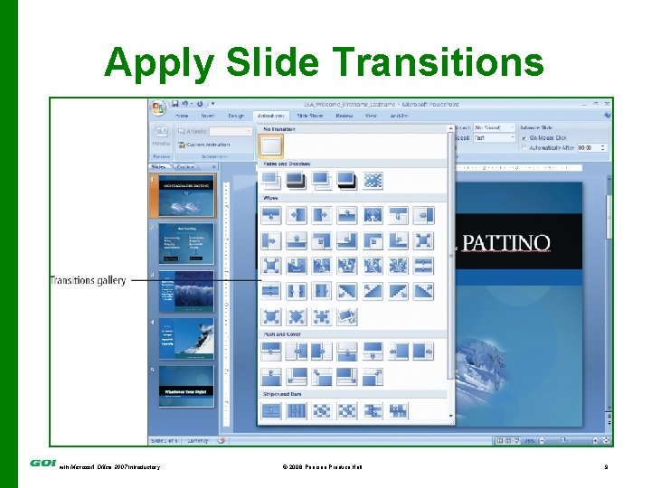 Apply Slide Transitions Graphic showing Transitions gallery with Microsoft Office 2007 Introductory © 2008