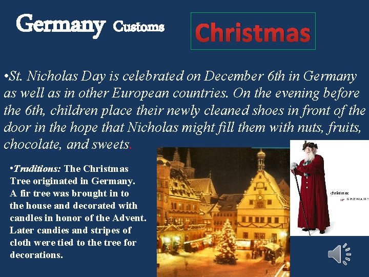 Germany Customs Christmas • St. Nicholas Day is celebrated on December 6 th in Germany Customs Christmas • St. Nicholas Day is celebrated on December 6 th in