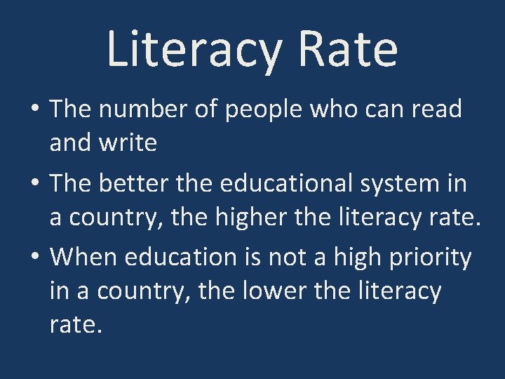 Literacy Rate • The number of people who can read and write • The