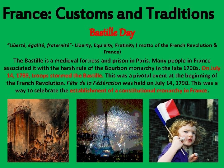 France: Customs and Traditions Bastille Day “Liberté, égalité, fraternité”- Liberty, Equlaity, Fratinity ( motto