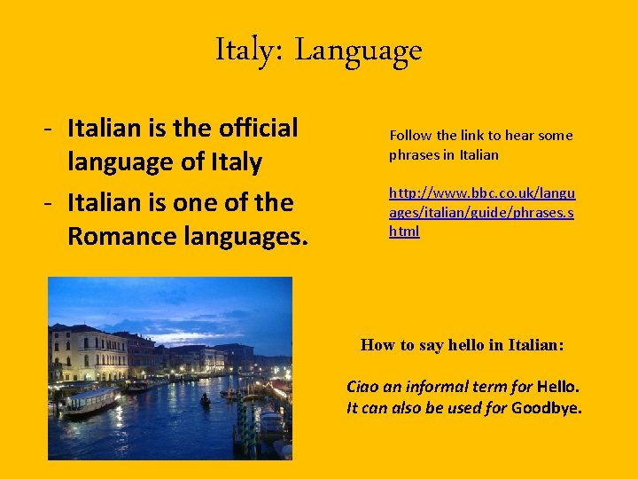 Italy: Language - Italian is the official language of Italy - Italian is one