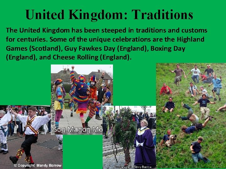 United Kingdom: Traditions The United Kingdom has been steeped in traditions and customs for