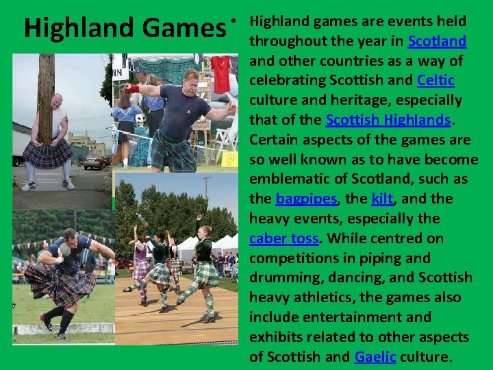 Highland Games • Highland games are events held throughout the year in Scotland other