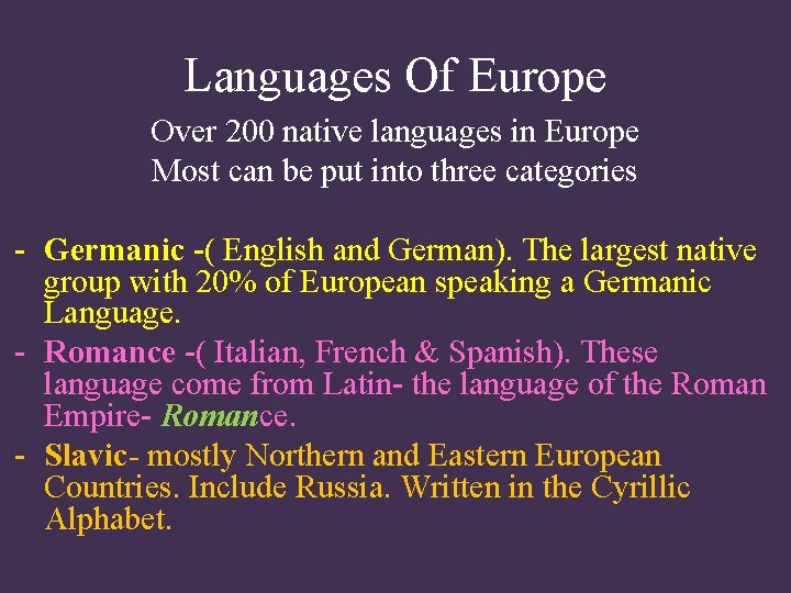 Languages Of Europe Over 200 native languages in Europe Most can be put into