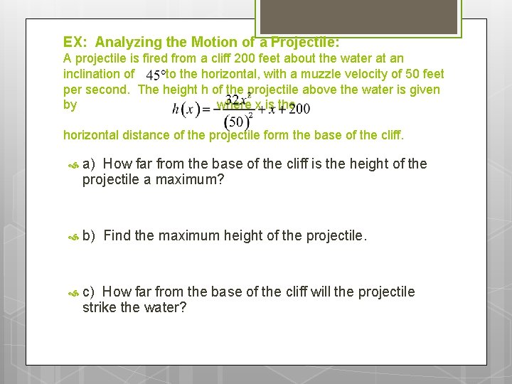 EX: Analyzing the Motion of a Projectile: A projectile is fired from a cliff