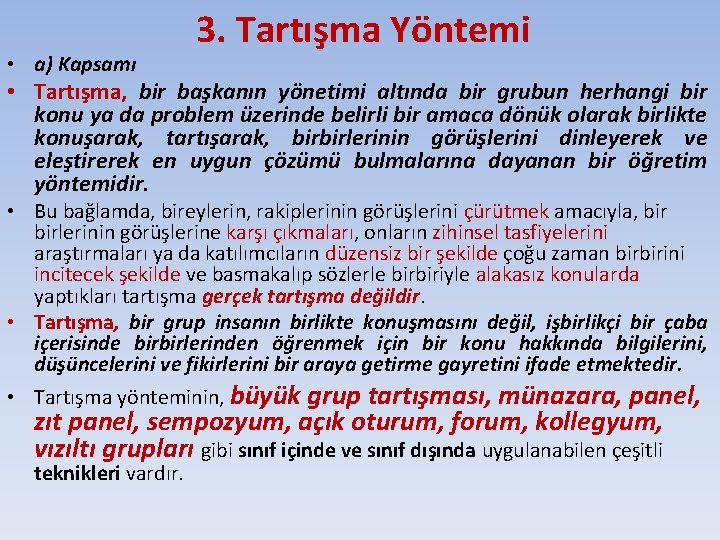  • a) Kapsamı 3. Tartışma Yöntemi • Tartışma, bir başkanın yönetimi altında bir