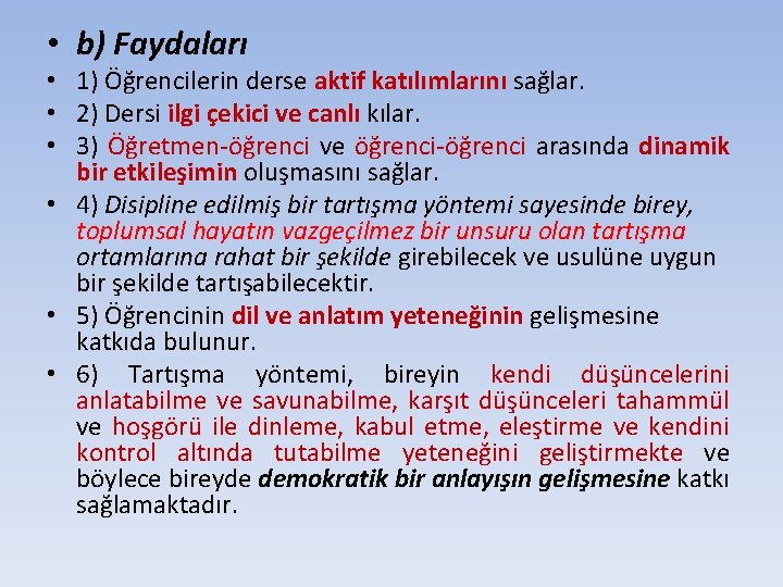  • b) Faydaları • 1) Öğrencilerin derse aktif katılımlarını sağlar. • 2) Dersi