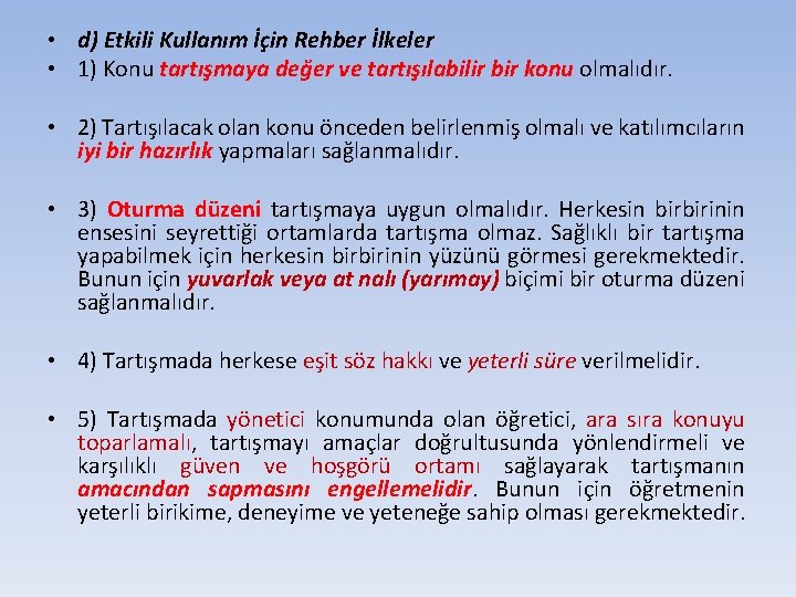  • d) Etkili Kullanım İçin Rehber İlkeler • 1) Konu tartışmaya değer ve