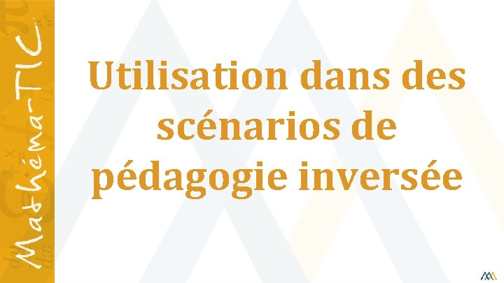 Utilisation dans des scénarios de pédagogie inversée 