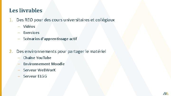 Les livrables 1. Des REO pour des cours universitaires et collégiaux – Vidéos –