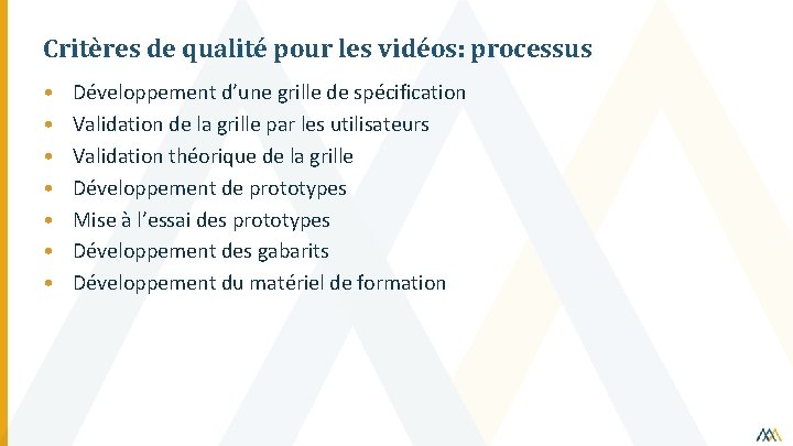 Critères de qualité pour les vidéos: processus • • Développement d’une grille de spécification
