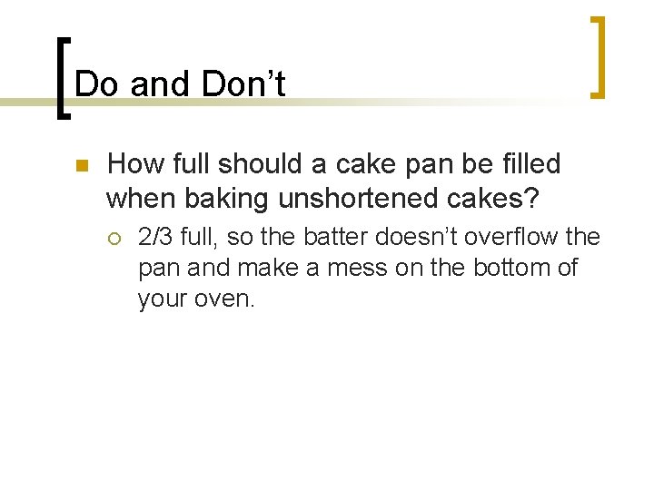 Do and Don’t n How full should a cake pan be filled when baking