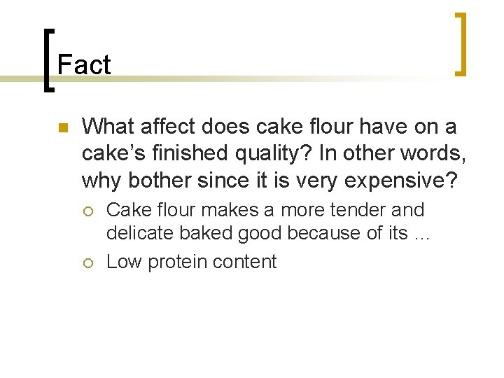Fact n What affect does cake flour have on a cake’s finished quality? In