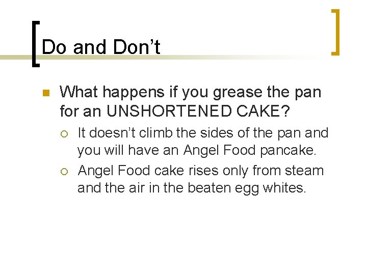 Do and Don’t n What happens if you grease the pan for an UNSHORTENED