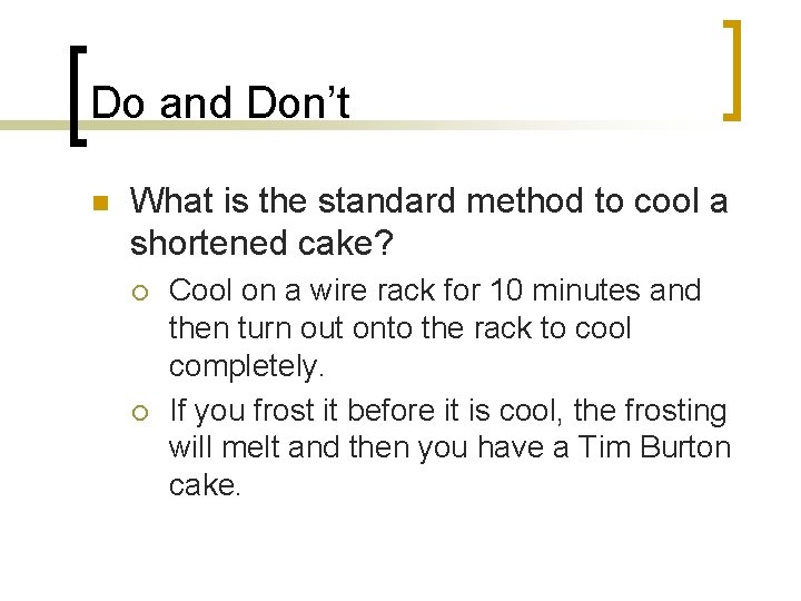 Do and Don’t n What is the standard method to cool a shortened cake?