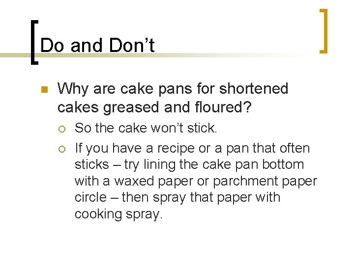 Do and Don’t n Why are cake pans for shortened cakes greased and floured?