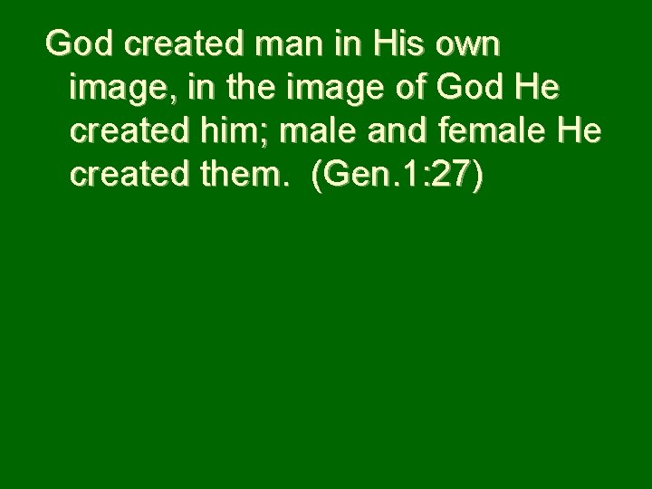 God created man in His own image, in the image of God He created