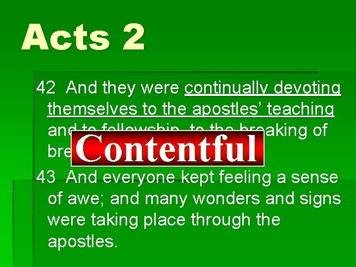 Acts 2 42 And they were continually devoting themselves to the apostles’ teaching and