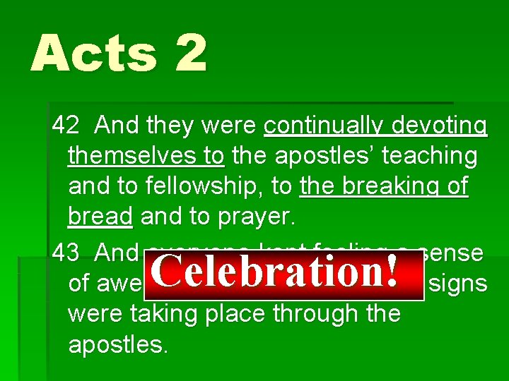 Acts 2 42 And they were continually devoting themselves to the apostles’ teaching and