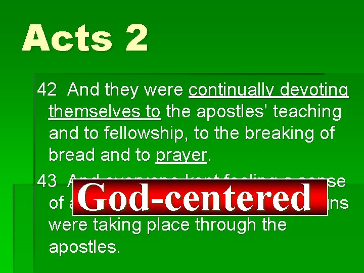 Acts 2 42 And they were continually devoting themselves to the apostles’ teaching and