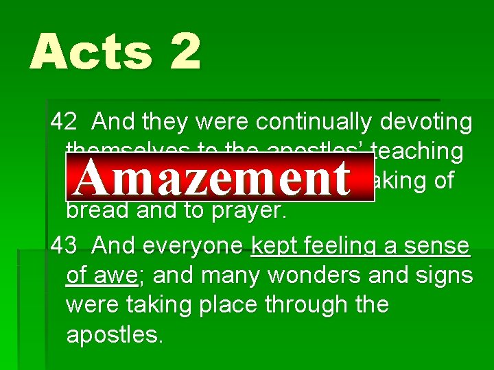 Acts 2 42 And they were continually devoting themselves to the apostles’ teaching and