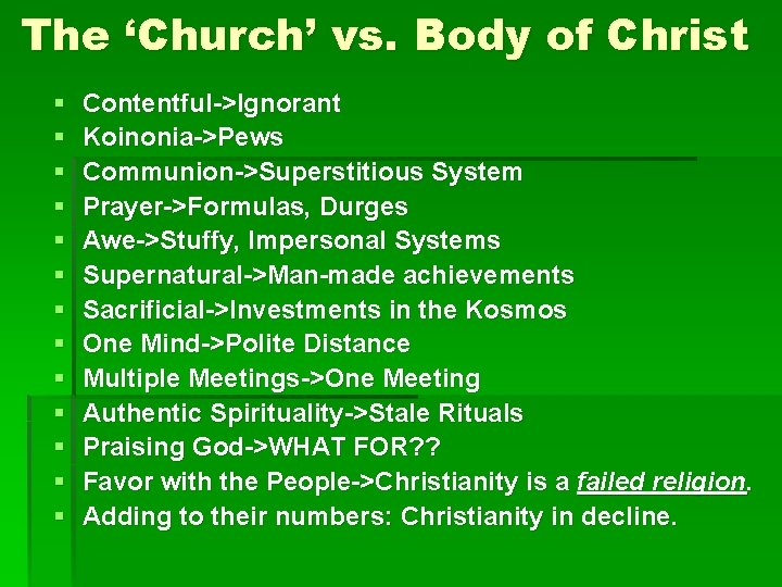 The ‘Church’ vs. Body of Christ § § § § Contentful->Ignorant Koinonia->Pews Communion->Superstitious System