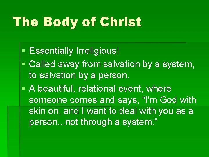 The Body of Christ § Essentially Irreligious! § Called away from salvation by a
