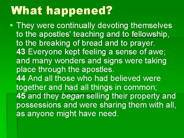 What happened? § They were continually devoting themselves to the apostles' teaching and to